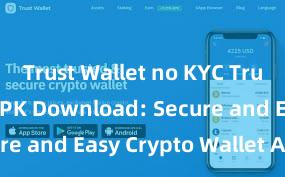 Trust Wallet no KYC Trust Wallet APK Download: Secure and Easy Crypto Wallet Access